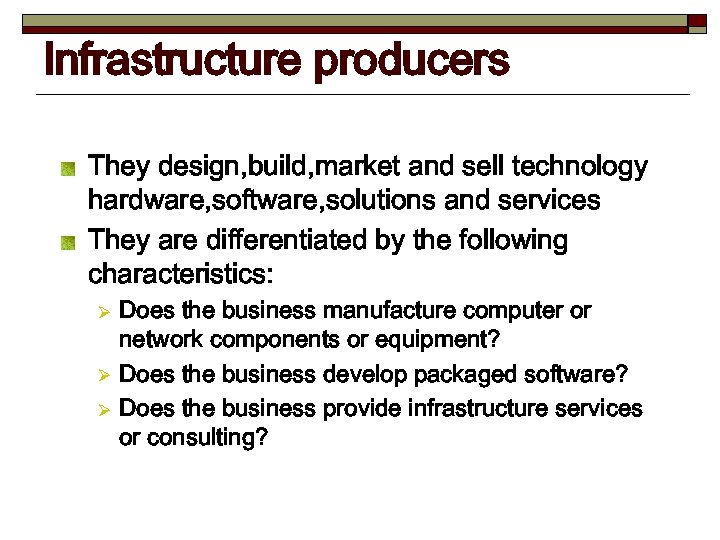 Infrastructure producers They design, build, market and sell technology hardware, software, solutions and services