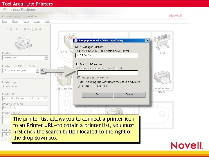 Tool Area—List Printers The printer list allows you to connect a printer icon to