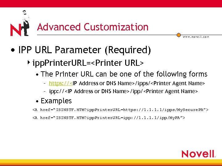 Advanced Customization • IPP URL Parameter (Required) 4 ipp. Printer. URL=<Printer URL> • The