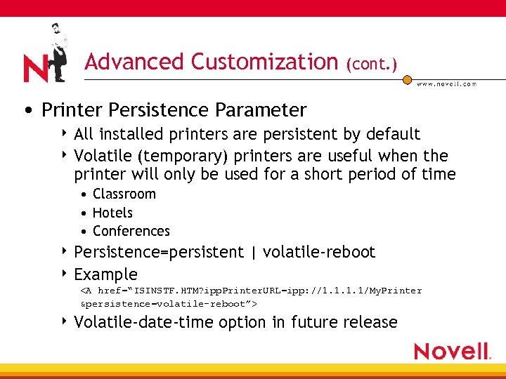 Advanced Customization (cont. ) • Printer Persistence Parameter 4 All installed printers are persistent