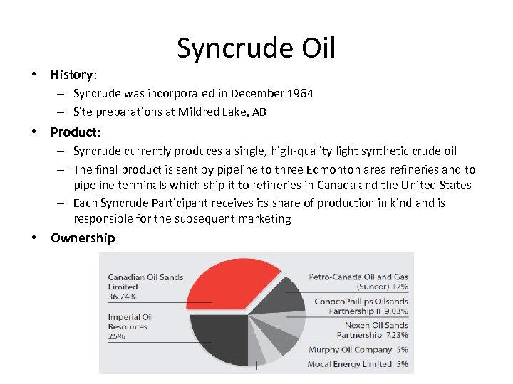  • History: Syncrude Oil – Syncrude was incorporated in December 1964 – Site
