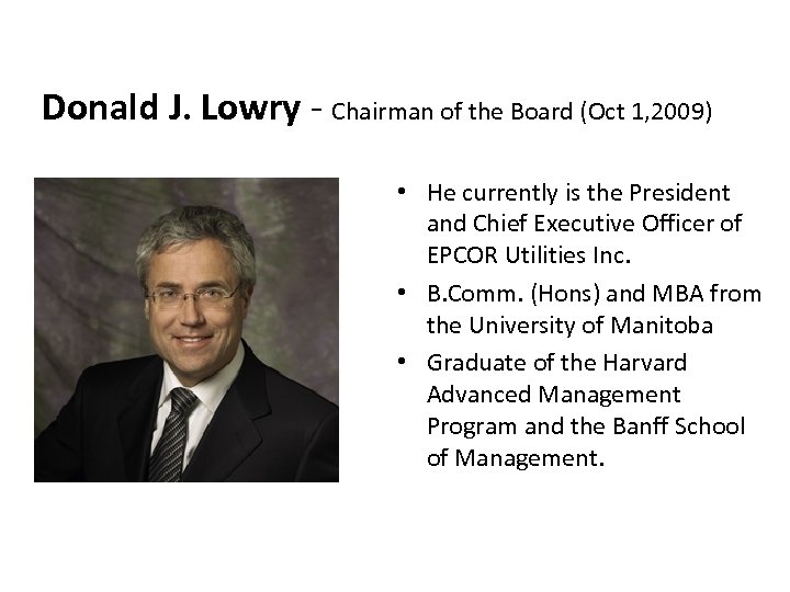 Donald J. Lowry - Chairman of the Board (Oct 1, 2009) • He currently
