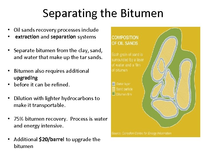 Separating the Bitumen • Oil sands recovery processes include • extraction and separation systems