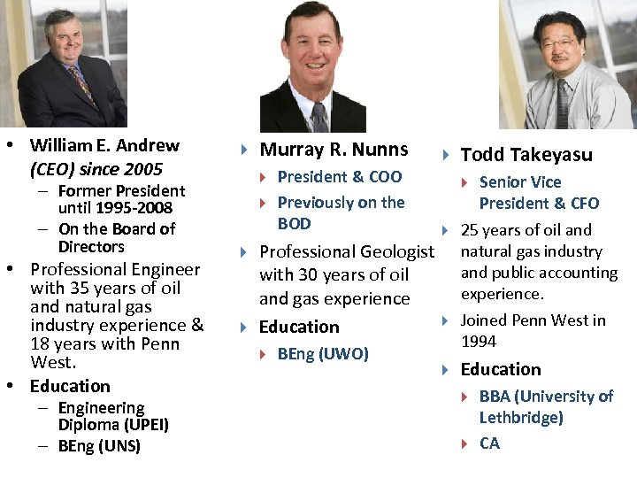  • William E. Andrew (CEO) since 2005 – Former President until 1995 -2008