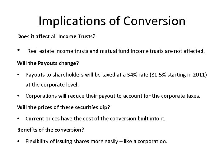 Implications of Conversion Does it affect all Income Trusts? • Real estate income trusts