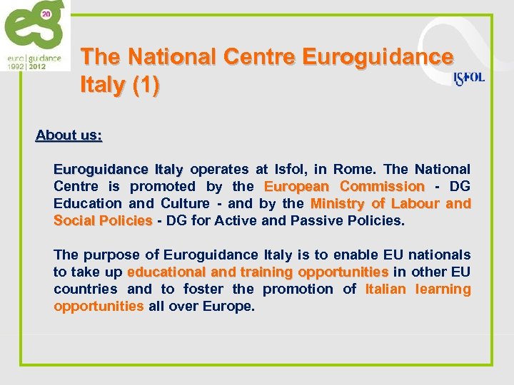 The National Centre Euroguidance Italy (1) About us: Euroguidance Italy operates at Isfol, in