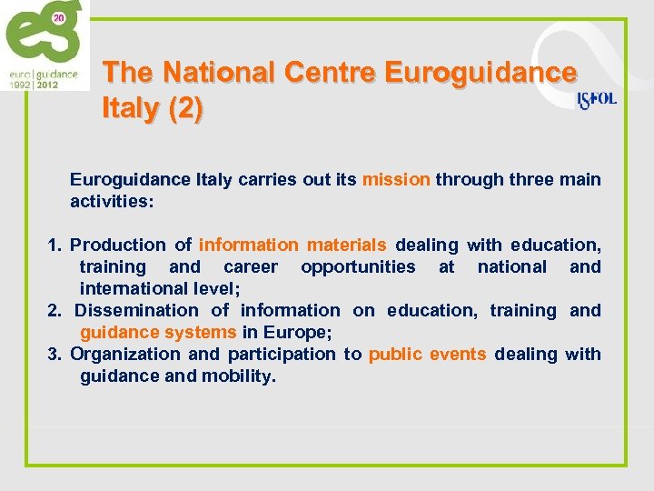 The National Centre Euroguidance Italy (2) Euroguidance Italy carries out its mission through three