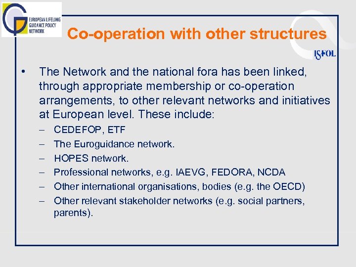 Co-operation with other structures • The Network and the national fora has been linked,