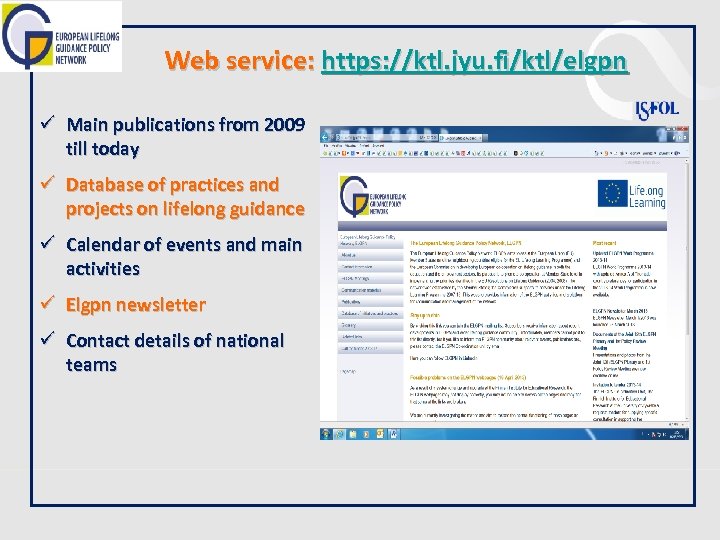 Web service: https: //ktl. jyu. fi/ktl/elgpn ü Main publications from 2009 till today ü