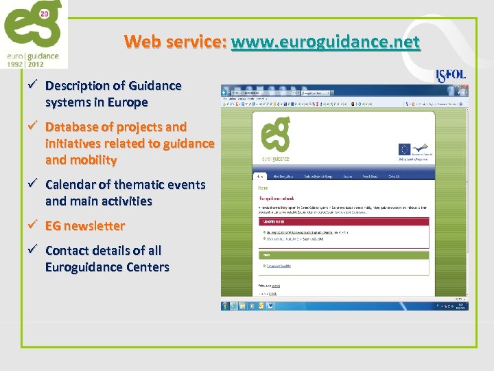 Web service: www. euroguidance. net ü Description of Guidance systems in Europe ü Database