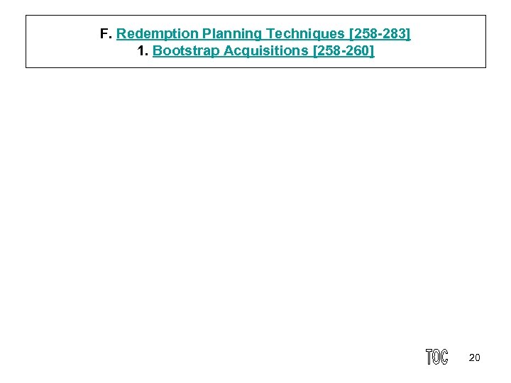 F. Redemption Planning Techniques [258 283] 1. Bootstrap Acquisitions [258 260] 20 