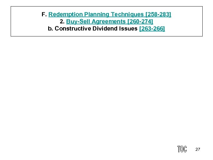 F. Redemption Planning Techniques [258 283] 2. Buy Sell Agreements [260 274] b. Constructive