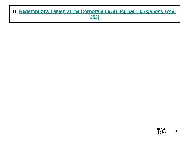 D. Redemptions Tested at the Corporate Level: Partial Liquidations [248 253] 3 