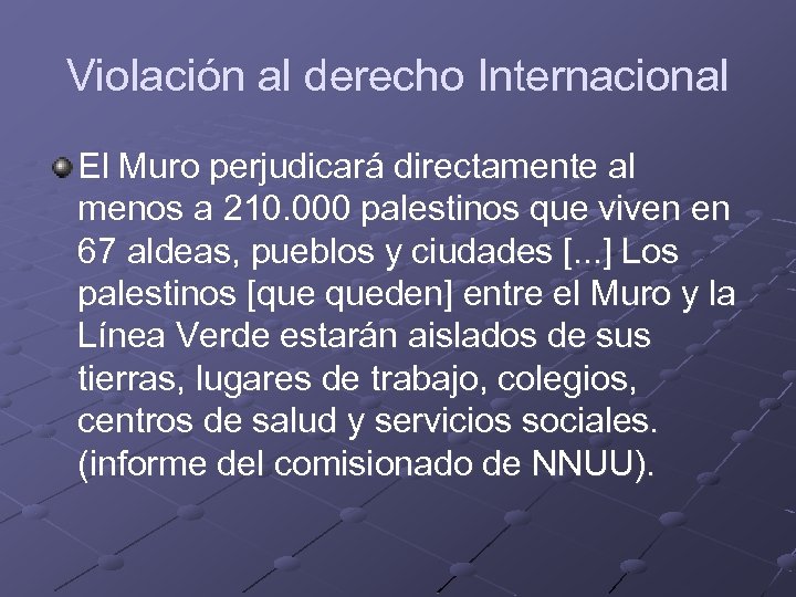 Violación al derecho Internacional El Muro perjudicará directamente al menos a 210. 000 palestinos