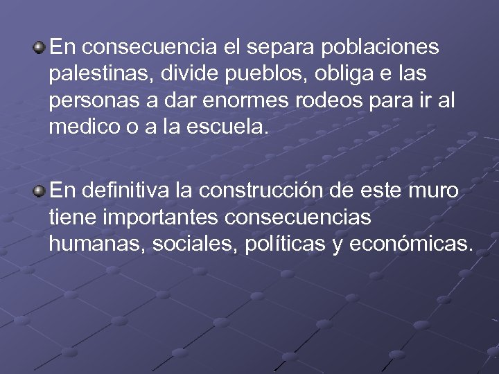 En consecuencia el separa poblaciones palestinas, divide pueblos, obliga e las personas a dar