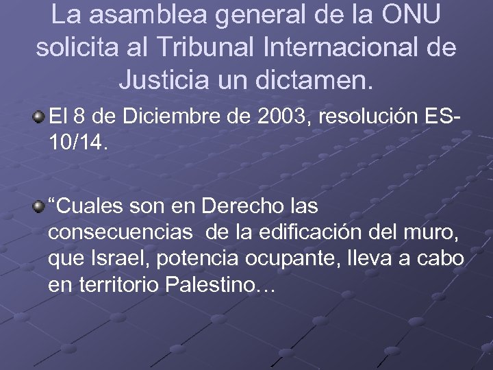 La asamblea general de la ONU solicita al Tribunal Internacional de Justicia un dictamen.