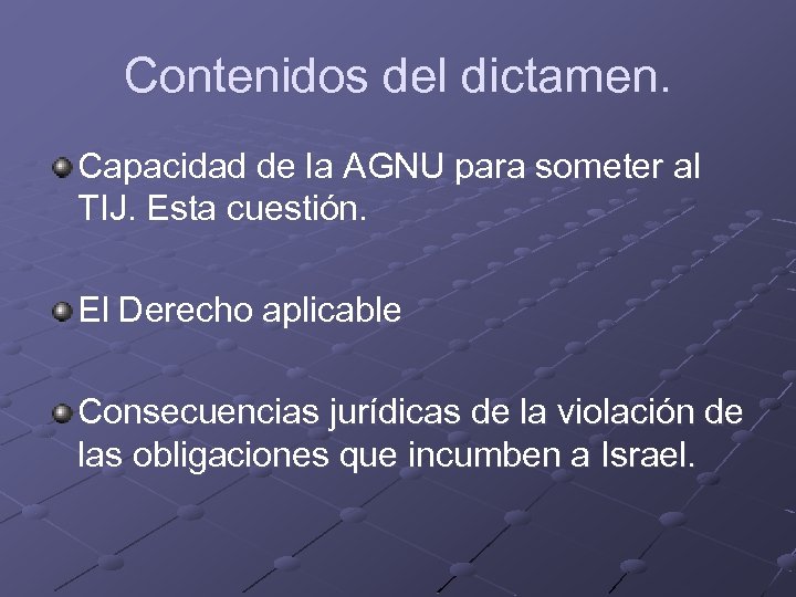 Contenidos del dictamen. Capacidad de la AGNU para someter al TIJ. Esta cuestión. El