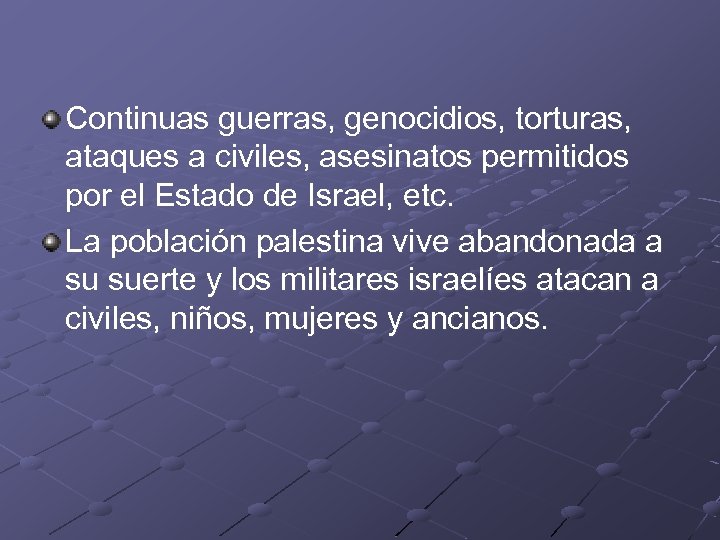 Continuas guerras, genocidios, torturas, ataques a civiles, asesinatos permitidos por el Estado de Israel,