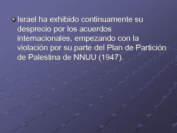 Israel ha exhibido continuamente su desprecio por los acuerdos internacionales, empezando con la violación