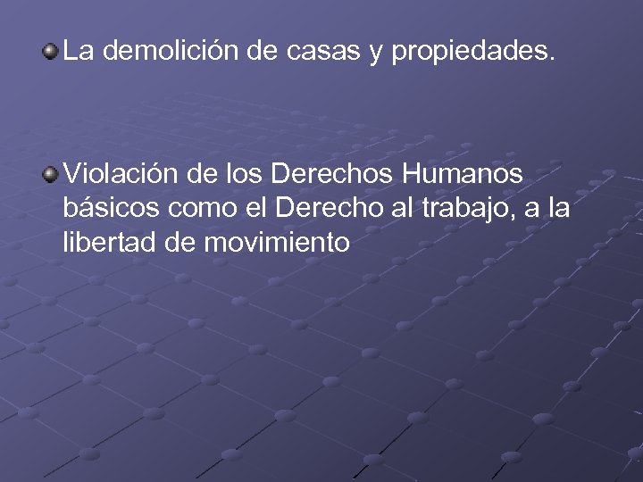 La demolición de casas y propiedades. Violación de los Derechos Humanos básicos como el