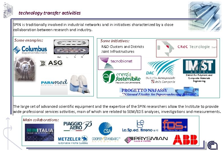 technology transfer activities SPIN is traditionally involved in industrial networks and in initiatives characterized