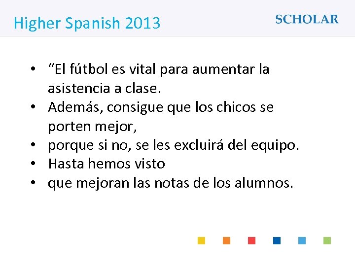 What would you like to learn? Higher Spanish 2013 • “El fútbol es vital