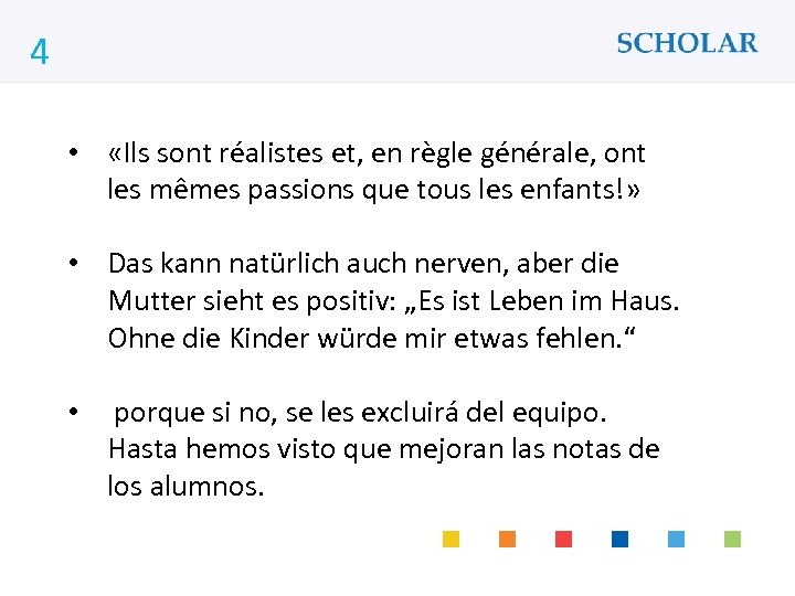 4 What would you like to learn? • «Ils sont réalistes et, en règle