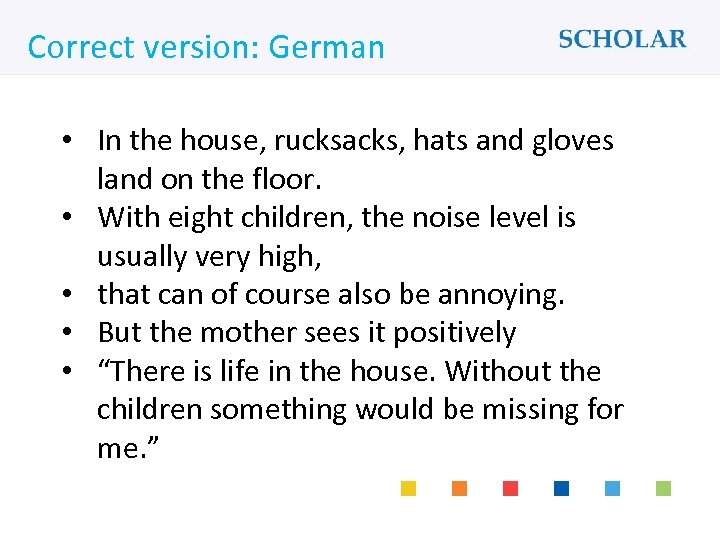 What would you like to learn? Correct version: German • In the house, rucksacks,