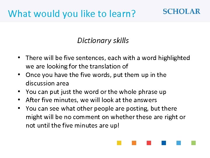 What would you like to learn? Dictionary skills • There will be five sentences,