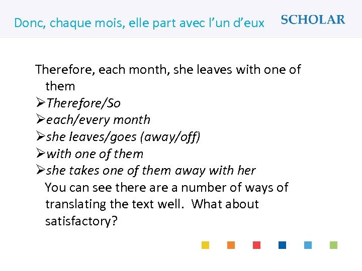 What would you like to learn? Donc, chaque mois, elle part avec l’un d’eux