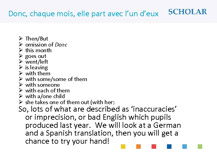 What would you like to learn? Donc, chaque mois, elle part avec l’un d’eux