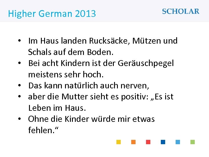 What would you like to learn? Higher German 2013 • Im Haus landen Rucksäcke,