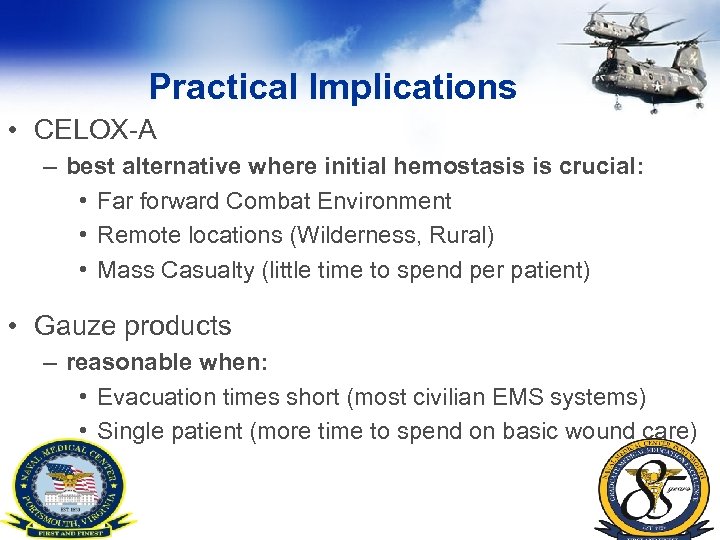 Practical Implications • CELOX-A – best alternative where initial hemostasis is crucial: • Far