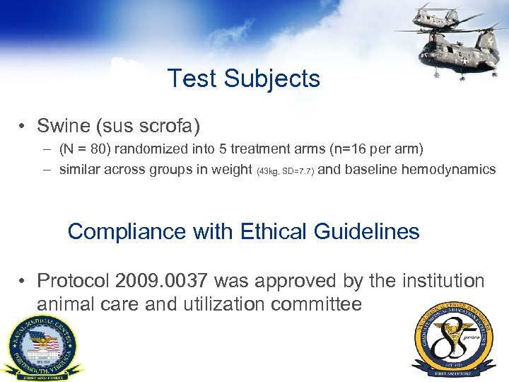 Test Subjects • Swine (sus scrofa) – (N = 80) randomized into 5 treatment