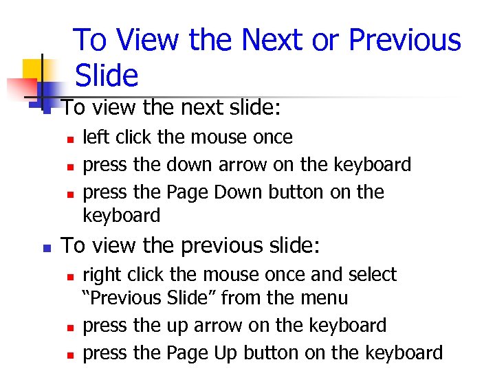 To View the Next or Previous Slide n To view the next slide: n