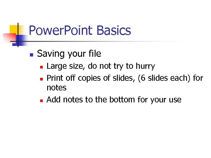 Power. Point Basics n Saving your file n n n Large size, do not