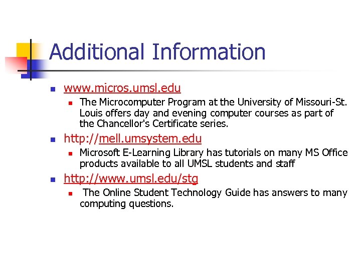 Additional Information n www. micros. umsl. edu n n http: //mell. umsystem. edu n