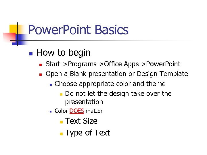 Power. Point Basics n How to begin n n Start->Programs->Office Apps->Power. Point Open a