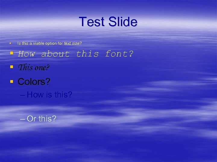 Test Slide § Is this a viable option for text size? § § §