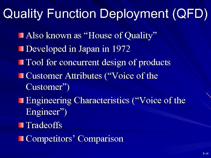 Quality Function Deployment (QFD) Also known as “House of Quality” Developed in Japan in