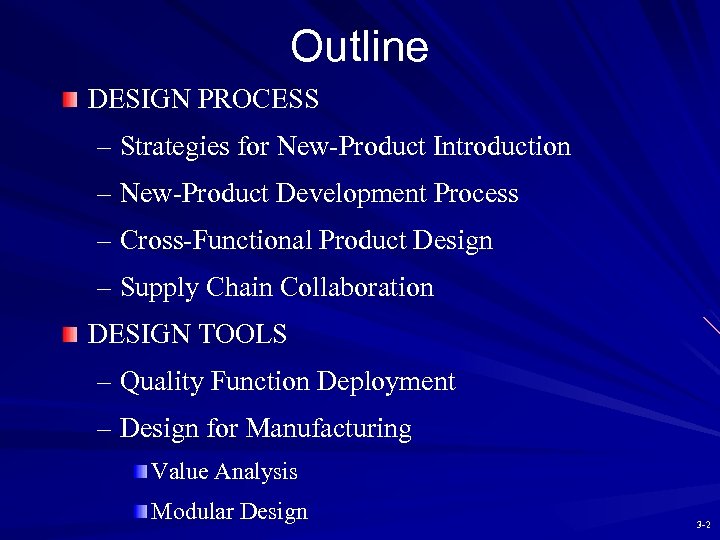 Outline DESIGN PROCESS – Strategies for New-Product Introduction – New-Product Development Process – Cross-Functional