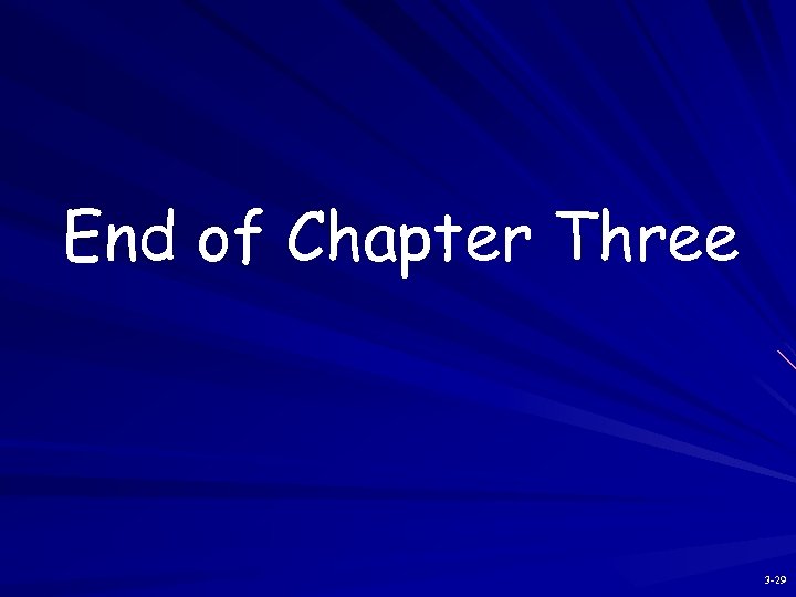 End of Chapter Three 3 -29 
