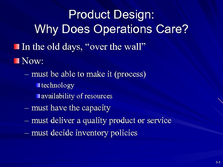 Product Design: Why Does Operations Care? In the old days, “over the wall” Now: