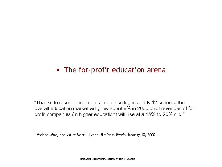 § The for-profit education arena “Thanks to record enrollments in both colleges and K-12
