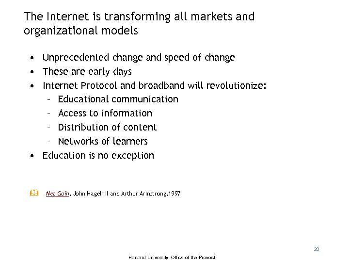 The Internet is transforming all markets and organizational models • Unprecedented change and speed