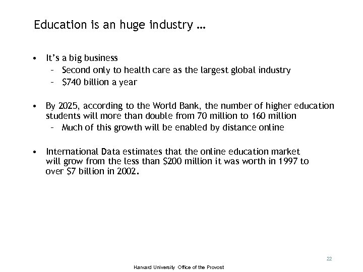 Education is an huge industry … • It’s a big business – Second only