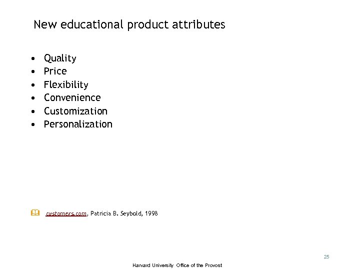 New educational product attributes • • • & Quality Price Flexibility Convenience Customization Personalization