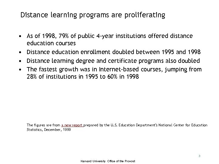 Distance learning programs are proliferating • As of 1998, 79% of public 4 -year