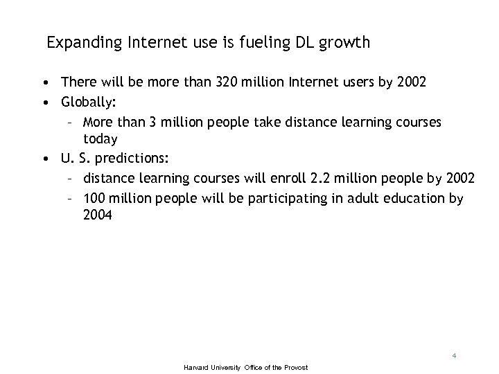 Expanding Internet use is fueling DL growth • There will be more than 320