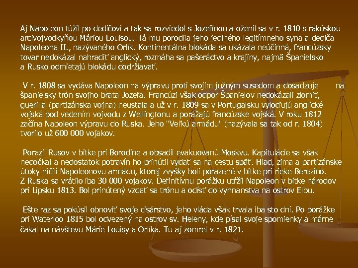 Aj Napoleon túžil po dedičovi a tak sa rozviedol s Jozefínou a oženil sa